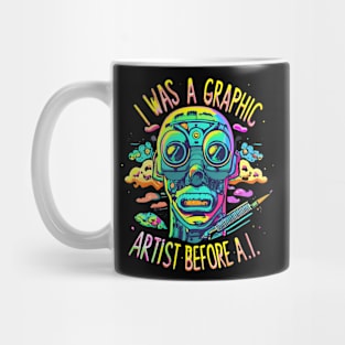 I Was a Graphic Designer Before A.I. Mug